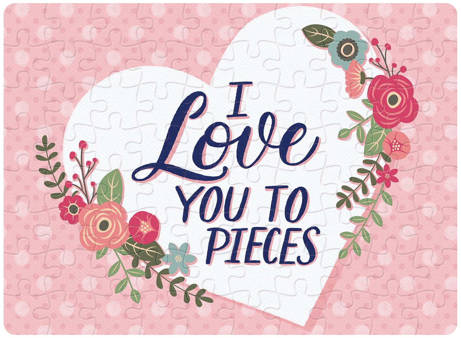 Love You To Pieces Valentine's Day Jigsaw Puzzle
