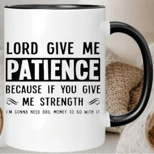 Lord Give Me Patience Ceramic Coffee Mug By Gift Solutions