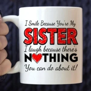 I Smile Because You're My Sister Coffee Mug By Gift Solutions
