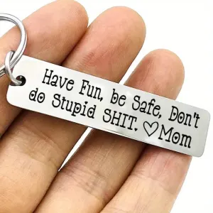 Keychain with Engraved Message "Have Fun, Be Safe, Don't Do Stupid Sh*t. By Gift Solutions