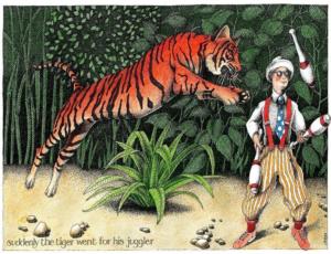 Suddenly the Tiger went for his Juggler